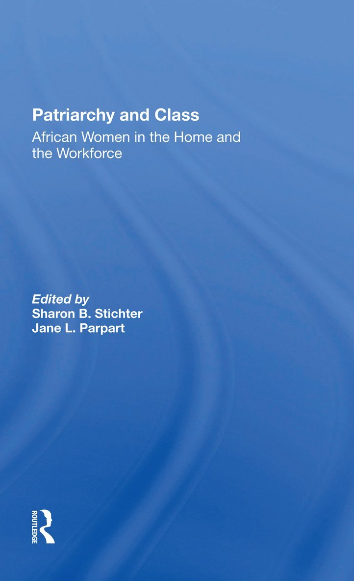 Sharon B Stichter, Jane Parpart, Sharon B. Stichter - Patriarchy And Class, Häftad
