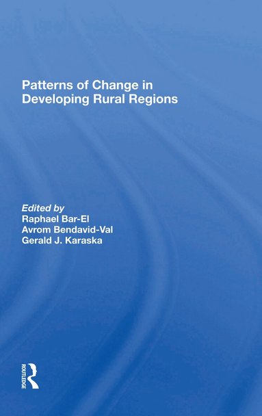 Dafna Schwartz, Raphael Bar-El, Avrom Bendavid-Val, Gerald Karaska - Patterns Of Change In Developing Rural Regions, Häftad