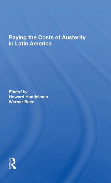 Howard Handelman, Werner Baer - Paying The Costs Of Austerity In Latin America, Häftad
