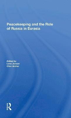 bokomslag Peacekeeping And The Role Of Russia In Eurasia