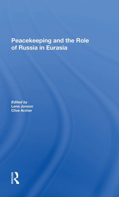 bokomslag Peacekeeping And The Role Of Russia In Eurasia