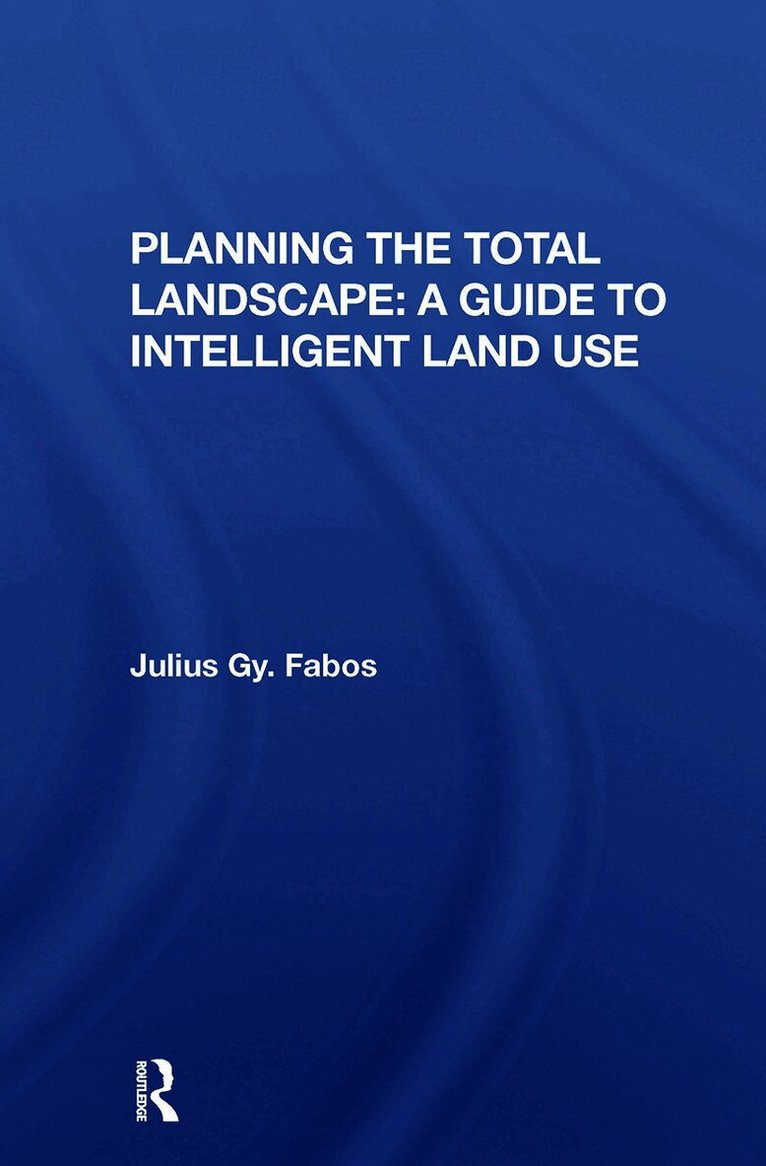 Julius Fabos - Planning The Total Landscape, Häftad