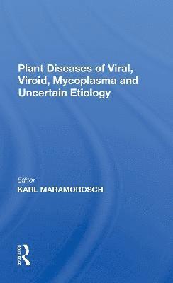 Karl Maramorosch - Plant Diseases Of Viral, Viroid, Mycoplasma And Uncertain Etiology, Häftad
