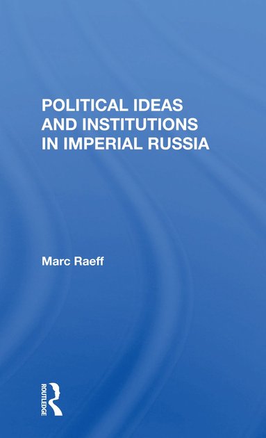 bokomslag Political Ideas And Institutions In Imperial Russia