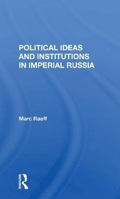 Political Ideas And Institutions In Imperial Russia 1