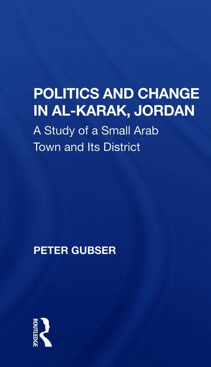 Peter Gubser - Politics And Change In Al-karak, Jordan, Häftad
