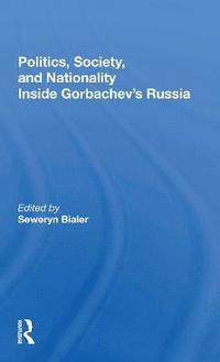 bokomslag Politics, Society, And Nationality Inside Gorbachev's Russia