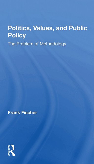Frank Fischer - Politics, Values, And Public Policy, Häftad
