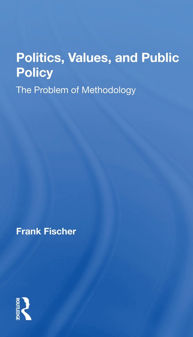 Frank Fischer - Politics, Values, And Public Policy, Häftad