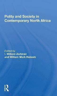 I. William Zartman, William Mark Habeeb, I William Zartman - Polity And Society In Contemporary North Africa, Häftad