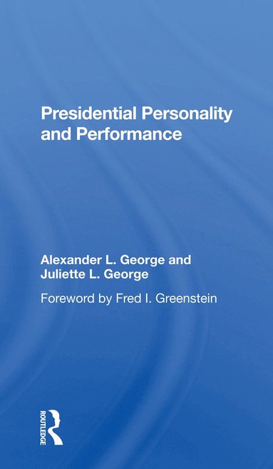 Alexander L George, Juliette L George - Presidential Personality And Performance, Häftad