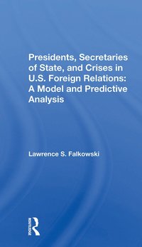 bokomslag Presidents, Secretaries Of State, And Crises In U.s. Foreign Relations