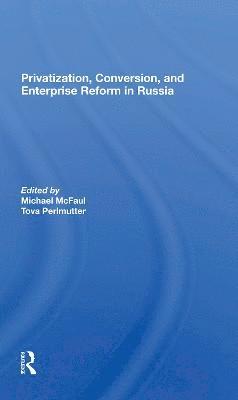 Privatization, Conversion, And Enterprise Reform In Russia 1