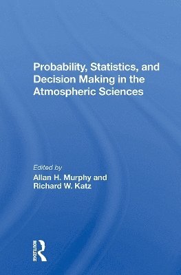 bokomslag Probability, Statistics, And Decision Making In The Atmospheric Sciences