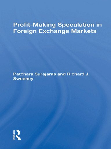 Patchara Surajaras, Richard J Sweeney - Profitmaking Speculation In Foreign Exchange Markets, Häftad
