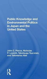 bokomslag Public Knowledge And Environmental Politics In Japan And The United States