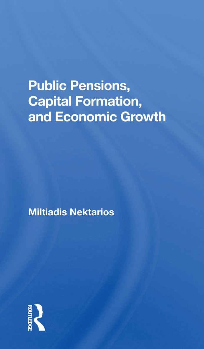 Public Pensions, Capital Formation, And Economic Growth 1