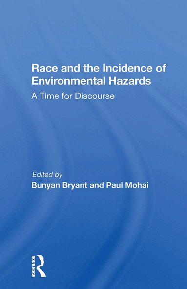 Bunyan Bryant, Paul Mohai - Race And The Incidence Of Environmental Hazards, Häftad