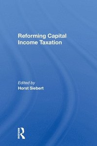 bokomslag Reforming Capital Income Taxation