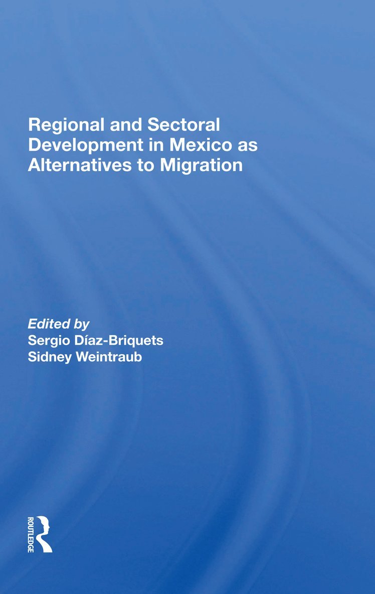Regional And Sectoral Development In Mexico As Alternatives To Migration