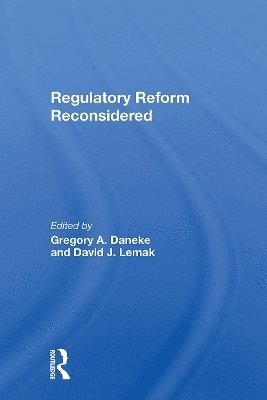 Gregory A Daneke, David J Lemak, Charles L Kennedy, Gerald Barkdoll, Gregory a. Daneke, David J. Lemak - Regulatory Reform Reconsidered, Häftad