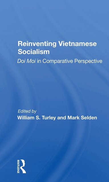 William S Turley, Mark Selden - Reinventing Vietnamese Socialism, Häftad