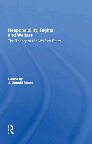 J. Donald Moon, J Donald Moon - Responsibility, Rights, And Welfare, Häftad