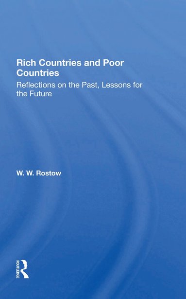 W. W. Rostow, W W Rostow - Rich Countries And Poor Countries, Häftad