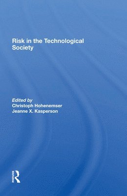 Chris Hohenemser, Jeanne X Kasperson, Jeanne X. Kasperson - Risk In The Technological Society, Häftad