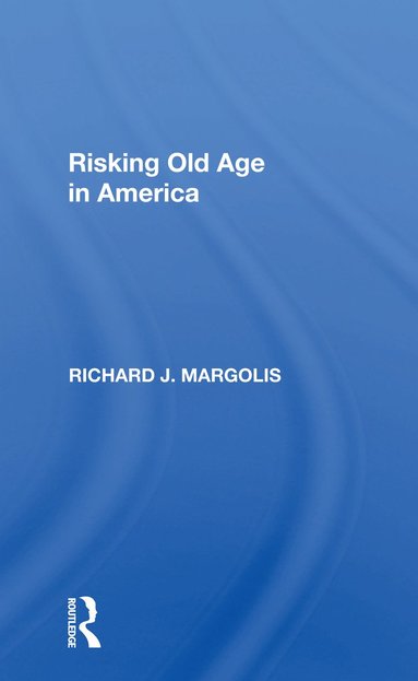 bokomslag Risking Old Age In America