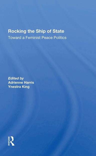 Adrienne Harris, Ynestra King, Carol Cohn - Rocking The Ship Of State, Häftad