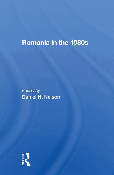 Daniel N. Nelson - Romania In The 1980s, Häftad