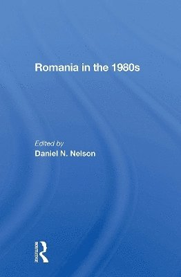 Daniel N. Nelson - Romania In The 1980s, Häftad