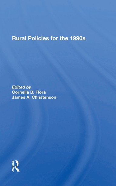Cornelia Flora, James A Christenson - Rural Policies For The 1990s, Häftad