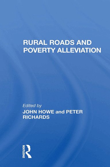 John Howe, Peter Richards, J D G F Howe - Rural Roads And Poverty Alleviation, Häftad