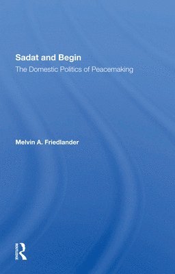 Melvin A Friedlander, Melvin A. Friedlander - Sadat And Begin, Häftad