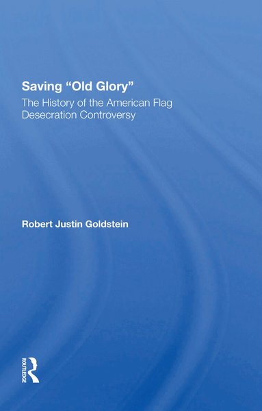 Robert Justin Goldstein - Saving Old Glory, Häftad