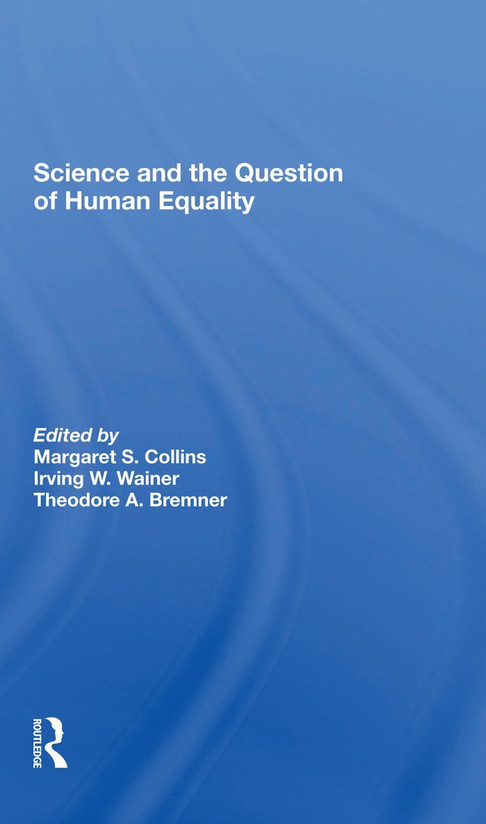 Margaret S Collins, Irving W Wainer, Theodore A. Bremner, Margaret S. Collins, Irving W. Wainer - Science And The Question Of Human Equality, Häftad