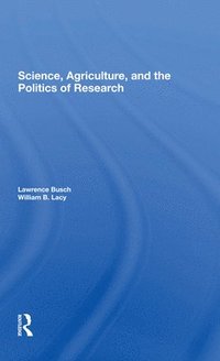 bokomslag Science, Agriculture, And The Politics Of Research