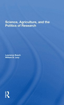 bokomslag Science, Agriculture, And The Politics Of Research