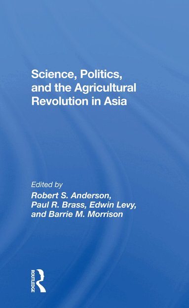 Robert S Anderson, Paul R Brass, Edwin Levy, Barrie Morrison - Science, Politics, And The Agricultural Revolution In Asia, Häftad