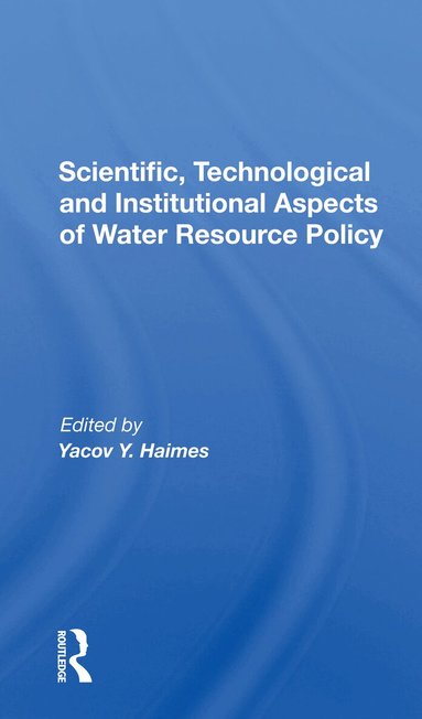 Yacov Y. Haimes - Scientific, Technological And Institutional Aspects Of Water Resource Policy, Häftad
