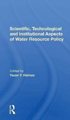 Yacov Y. Haimes - Scientific, Technological And Institutional Aspects Of Water Resource Policy, Häftad
