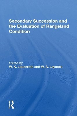 Secondary Succession And The Evaluation Of Rangeland Condition 1