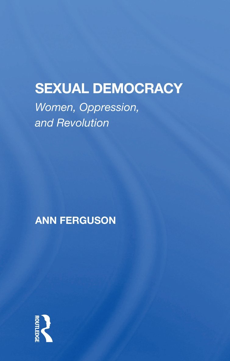 Ann Ferguson - Sexual Democracy, Häftad