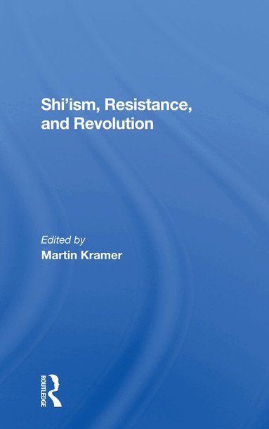 Martin Kramer, Shaul Bakhash, Clinton Bailey, Michael M J Fischer - Shi'ism, Resistance, And Revolution, Häftad