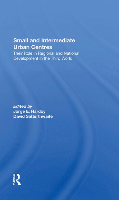 Jorge Hardoy, David Satterthwaite, Denise Stewart - Small And Intermediate Urban Centres, Häftad