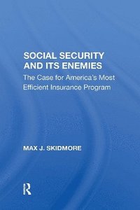 bokomslag Social Security And Its Enemies