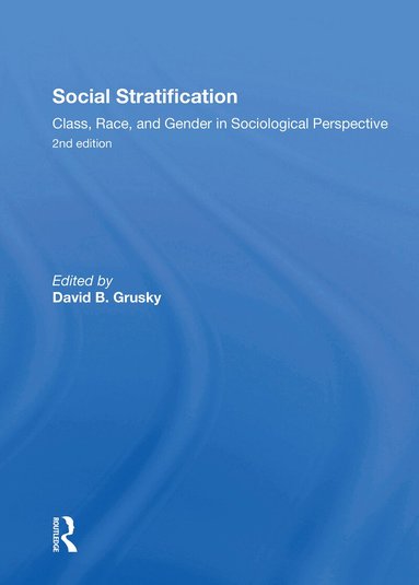 David Grusky - Social Stratification, Class, Race, and Gender in Sociological Perspective, Second Edition, Häftad