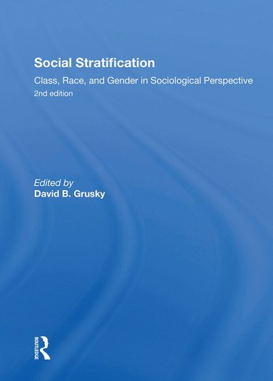 bokomslag Social Stratification, Class, Race, and Gender in Sociological Perspective, Second Edition